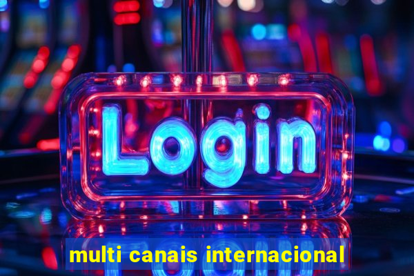 multi canais internacional